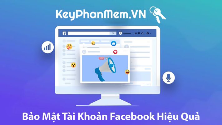 Hướng Dẫn Bảo Mật Tài Khoản Facebook Hiệu Quả