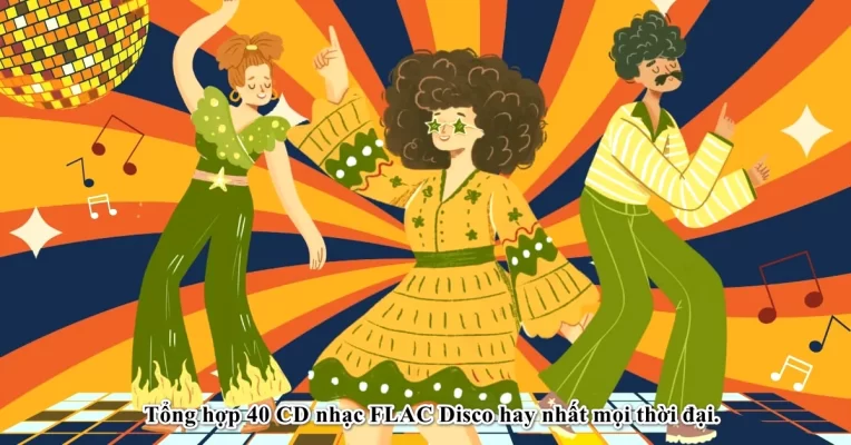 Tổng hợp 40 CD nhạc FLAC Disco hay nhất mọi thời đại.