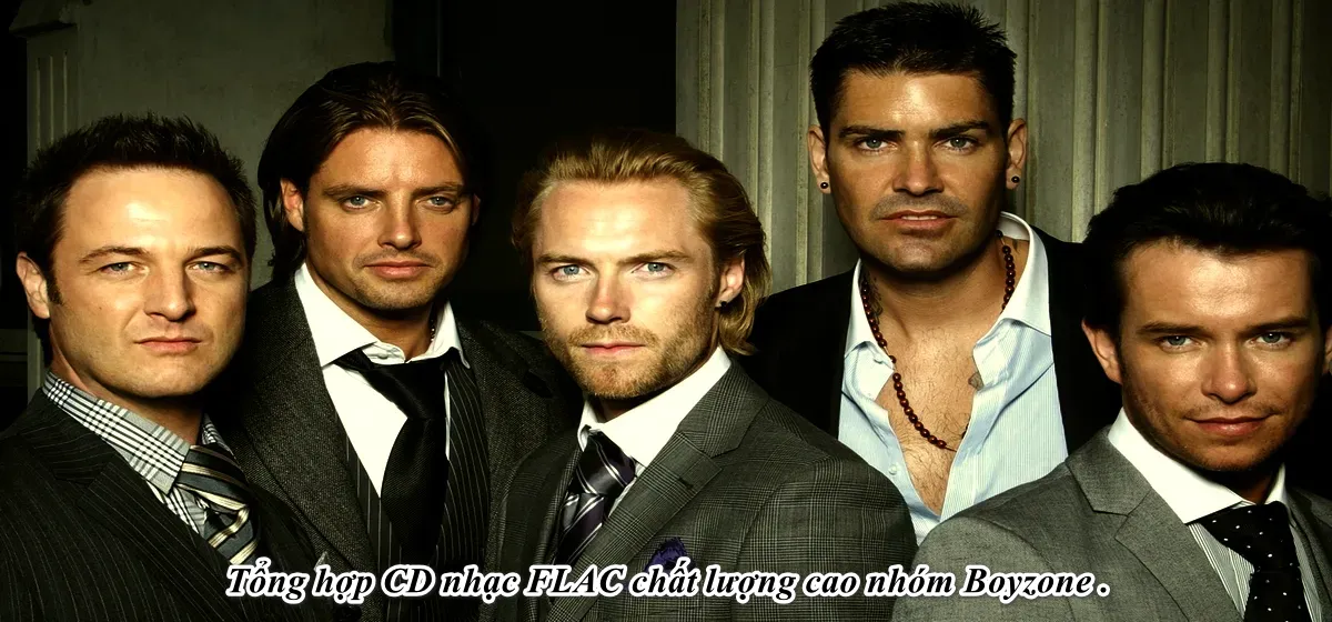 Tổng hợp CD nhạc FLAC chất lượng cao nhóm Boyzone .