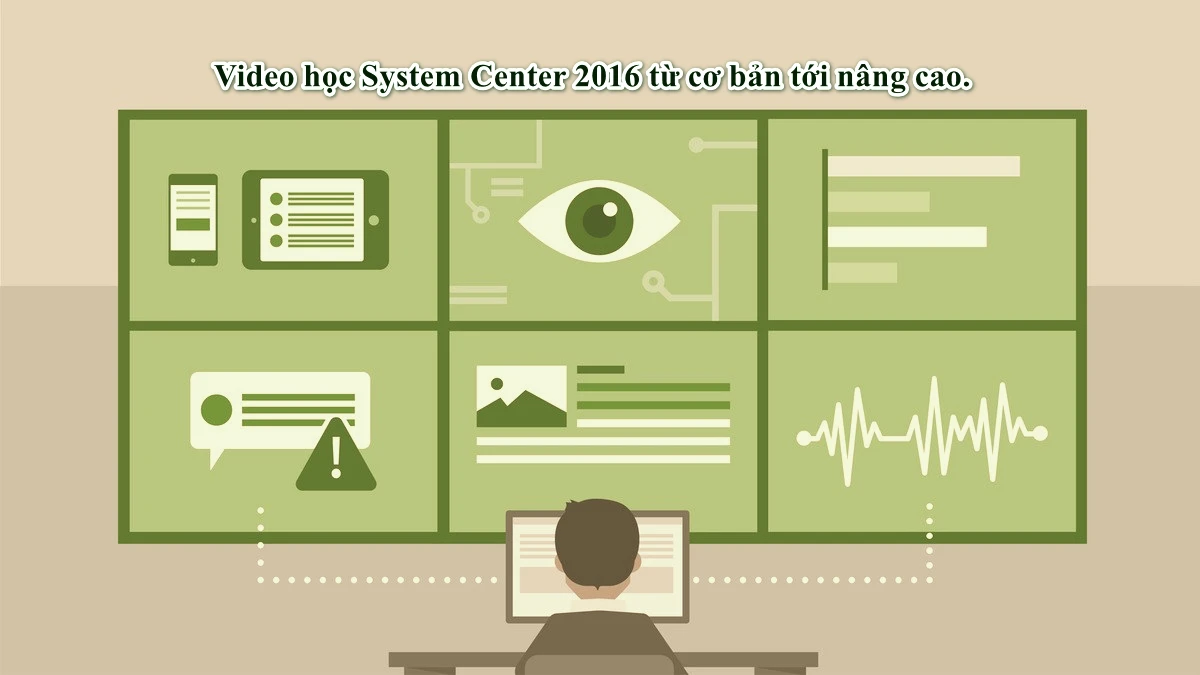 Video học System Center 2016 từ cơ bản tới nâng cao.